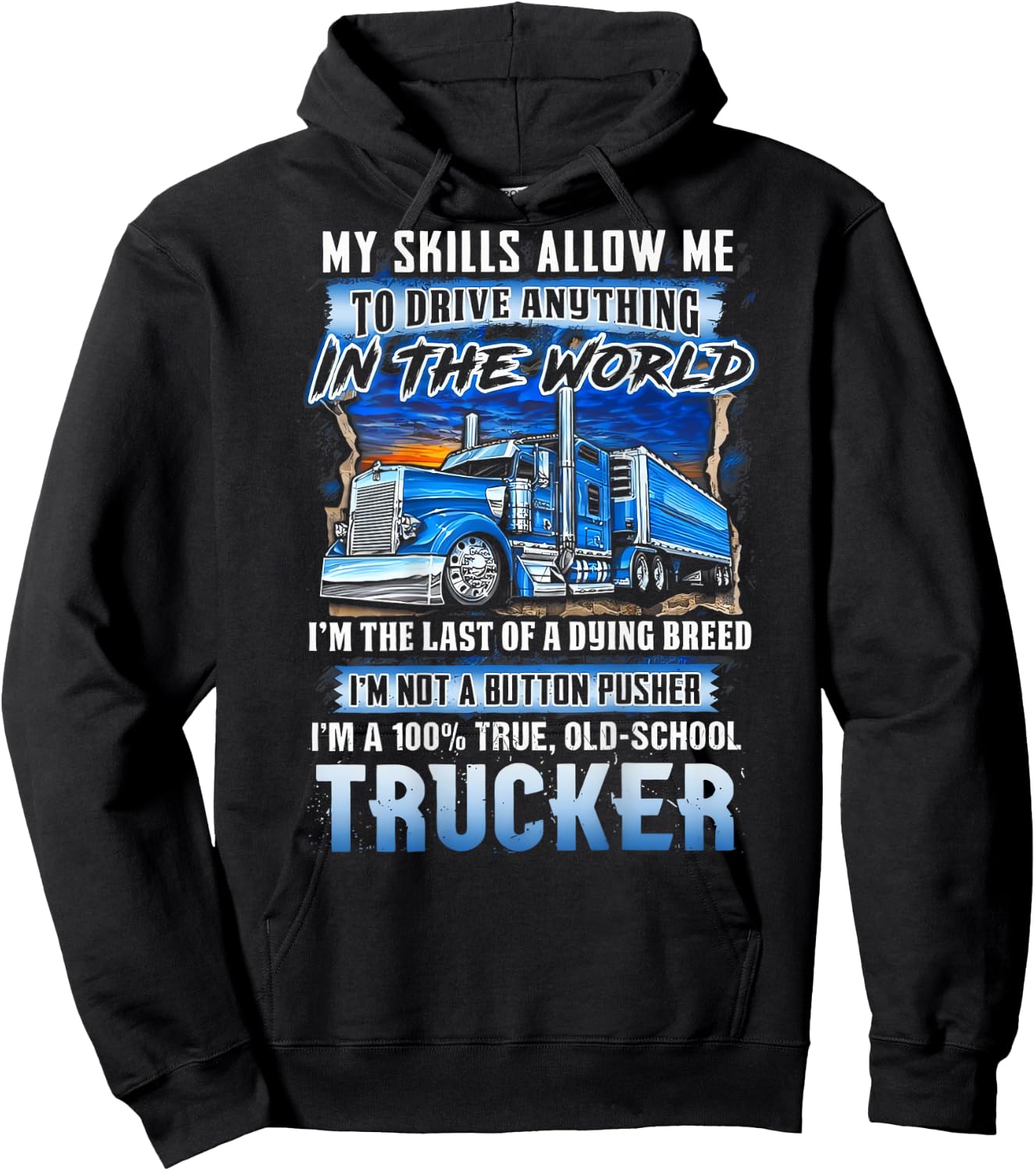 My Skills Allow Me To Drive Anything In The World Trucker Hoodie - Hoodie | Black