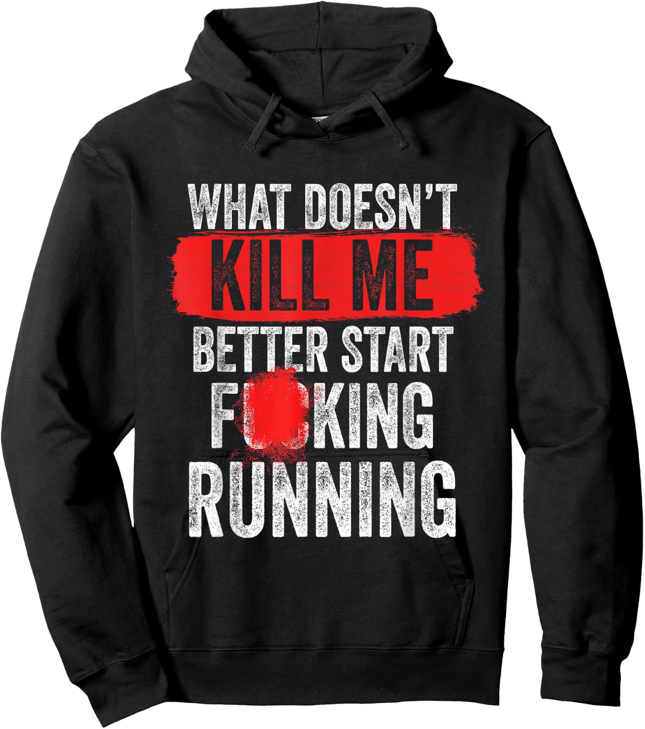 What Doesn't Kill Me Better Start Running Funny Hoodie - Hoodie | Black