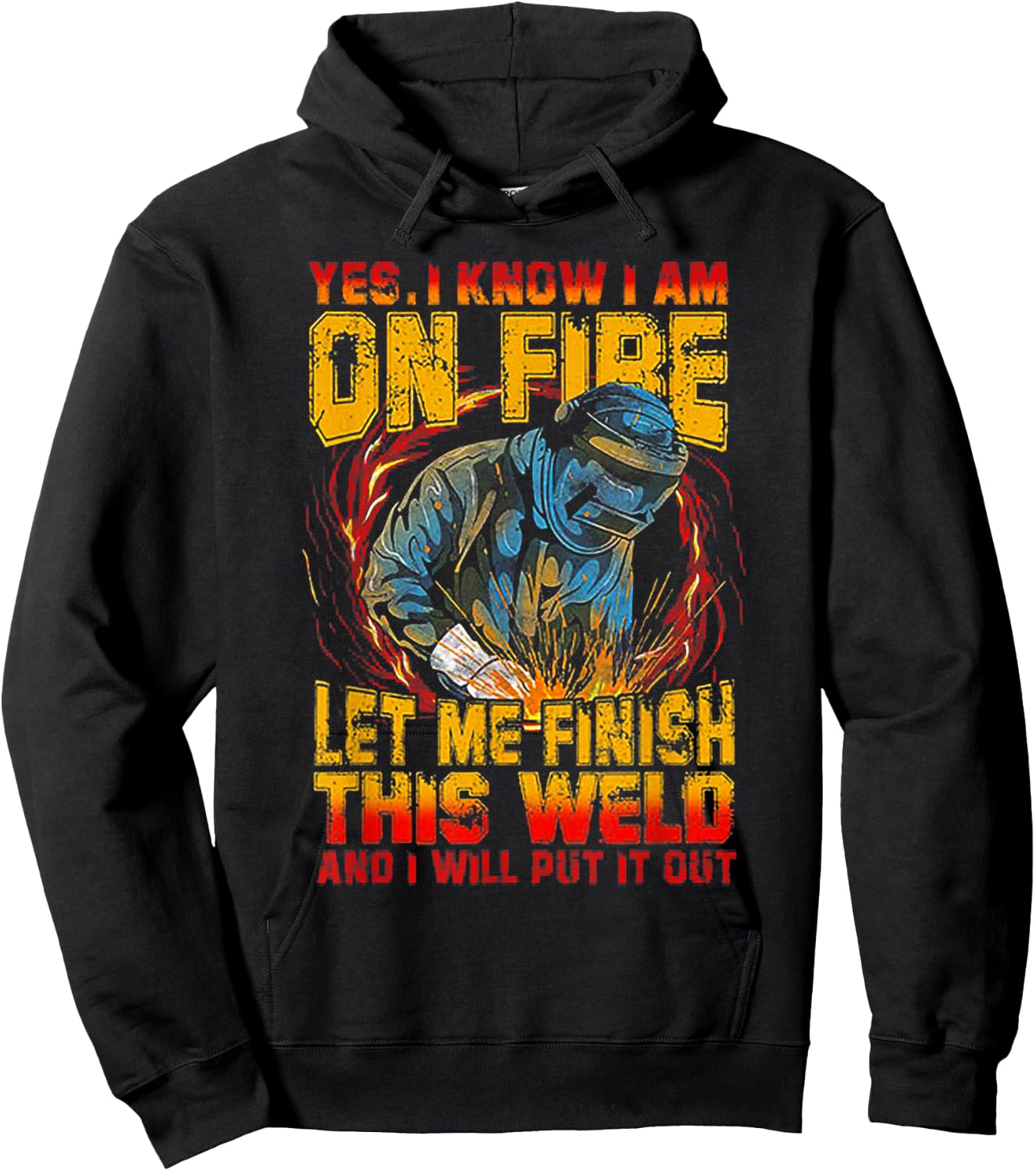 Yes I Know I'm On FIre Let Me Finish This Weld Hoodie - Hoodie | Black