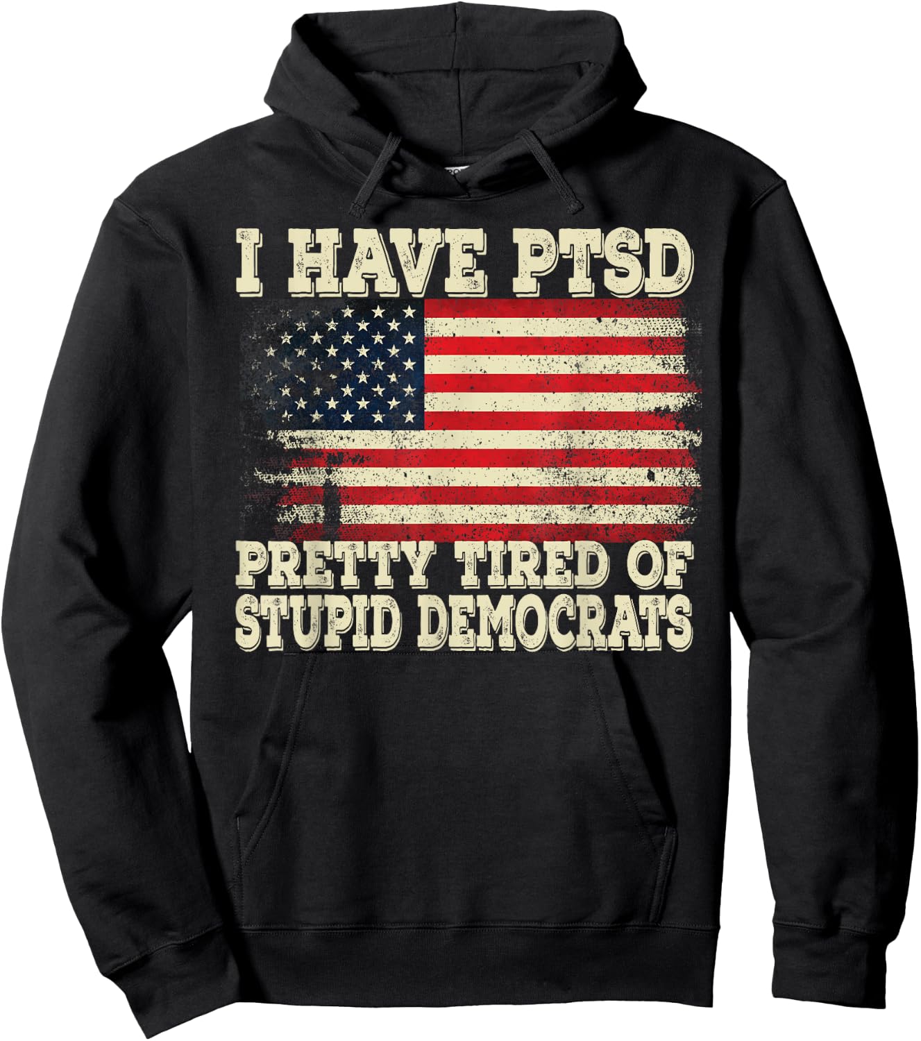 I Have PTSD Pretty Tired Of Stupid Democrats Hoodie - Hoodie | Black
