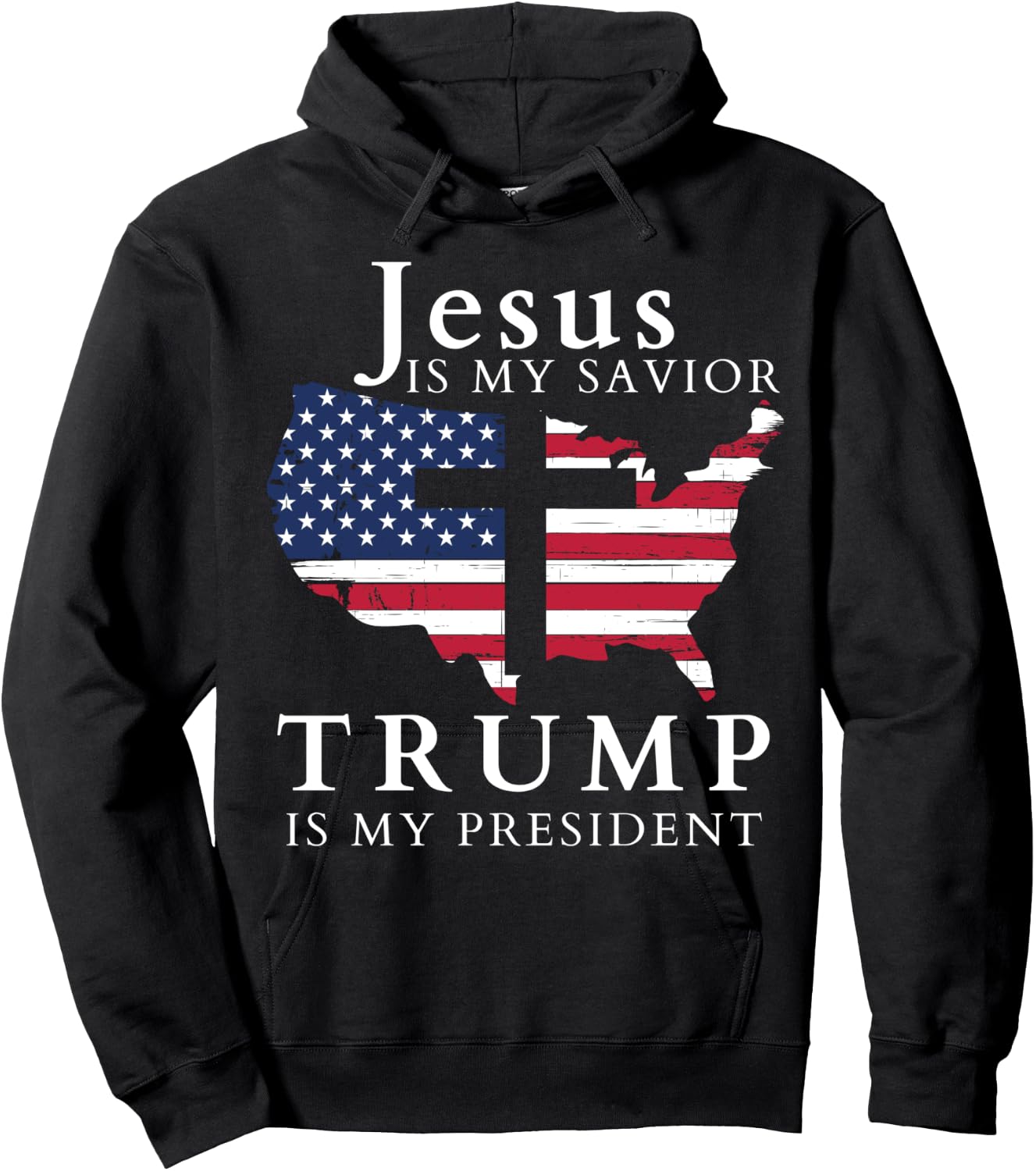 Jesus Is My Savior Trump Is My President, USA Flag and Cross Hoodie - Hoodie | Black