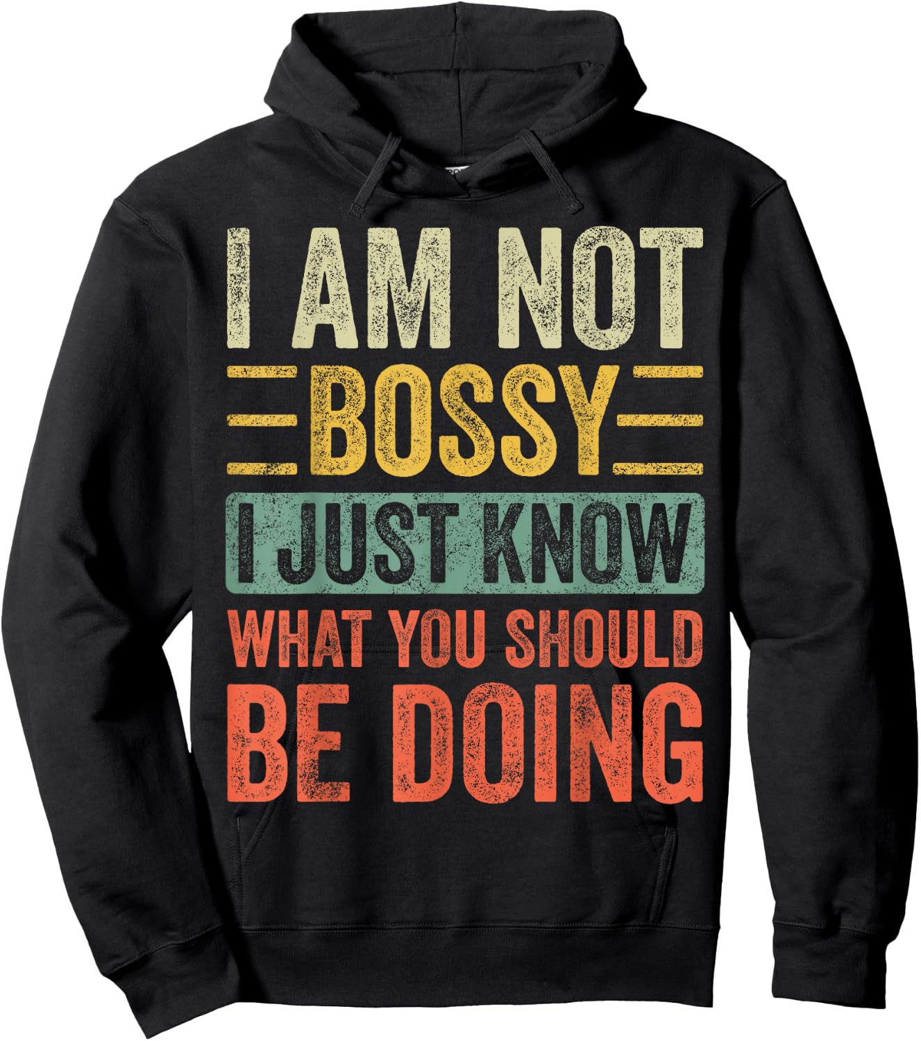I Am Not Bossy I Just Know What You Should Be Doing | Funny Hoodie - Hoodie | Black