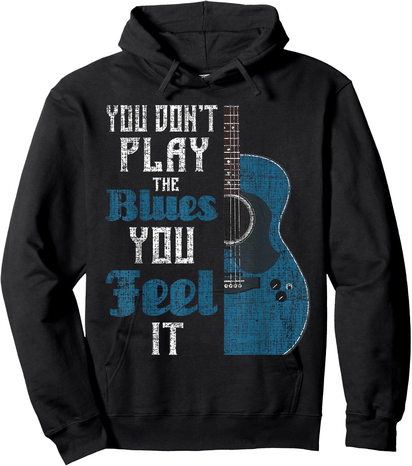 You Don't Play The Blues You Feel It - Musician Guitarist Hoodie - Hoodie | Black
