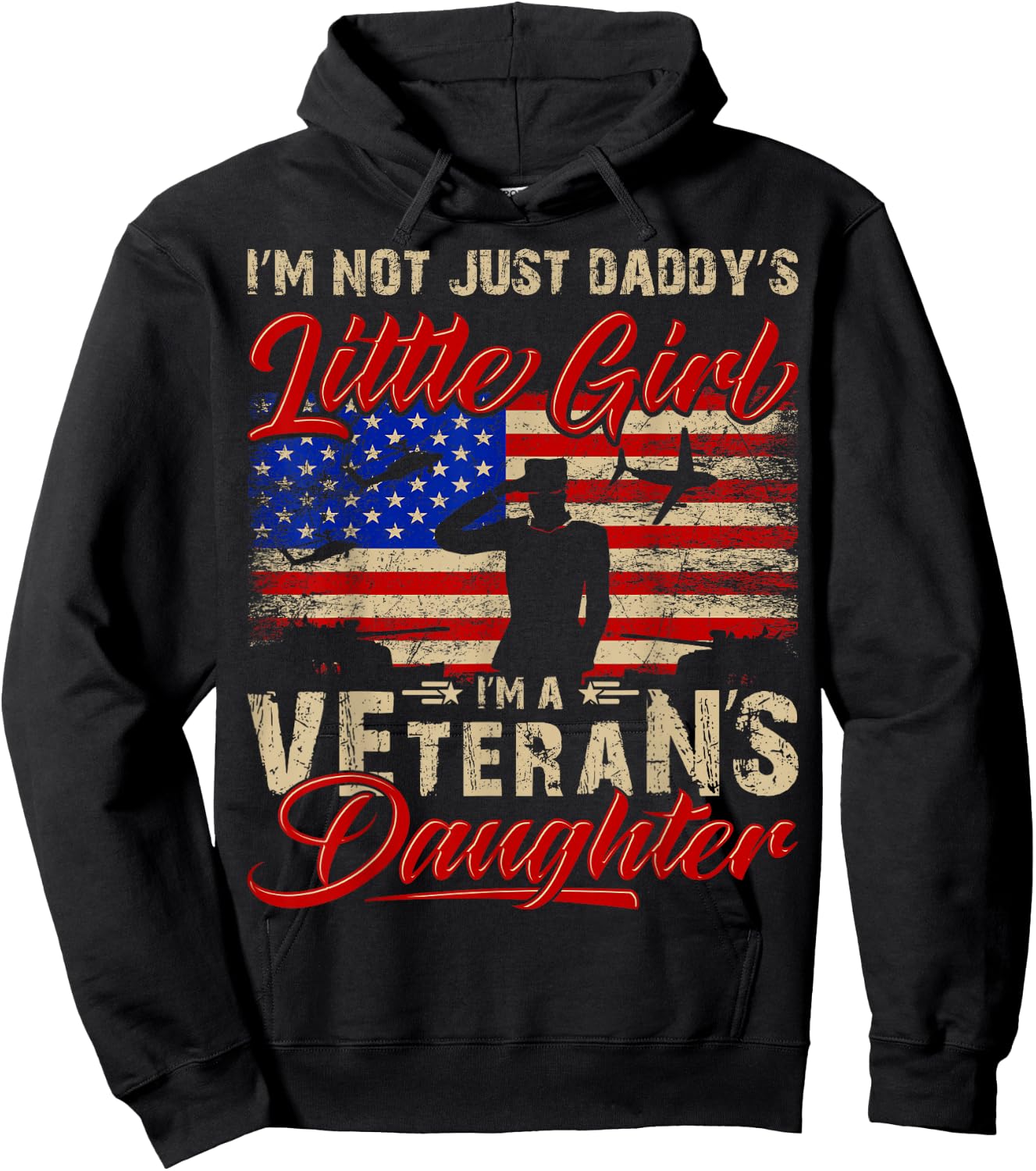 I'm Not Just a Daddy's Little Girl I'm a Veteran's Daughter Hoodie - Hoodie | Black