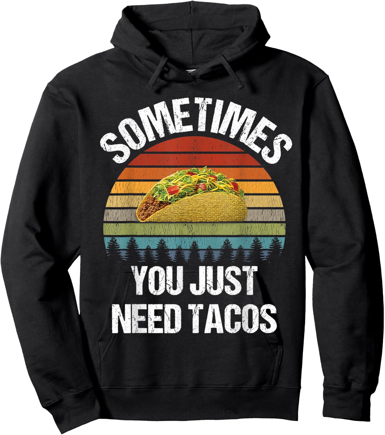 Sometimes You Just Need Tacos Happy Taco Day Hoodie - Hoodie | Black