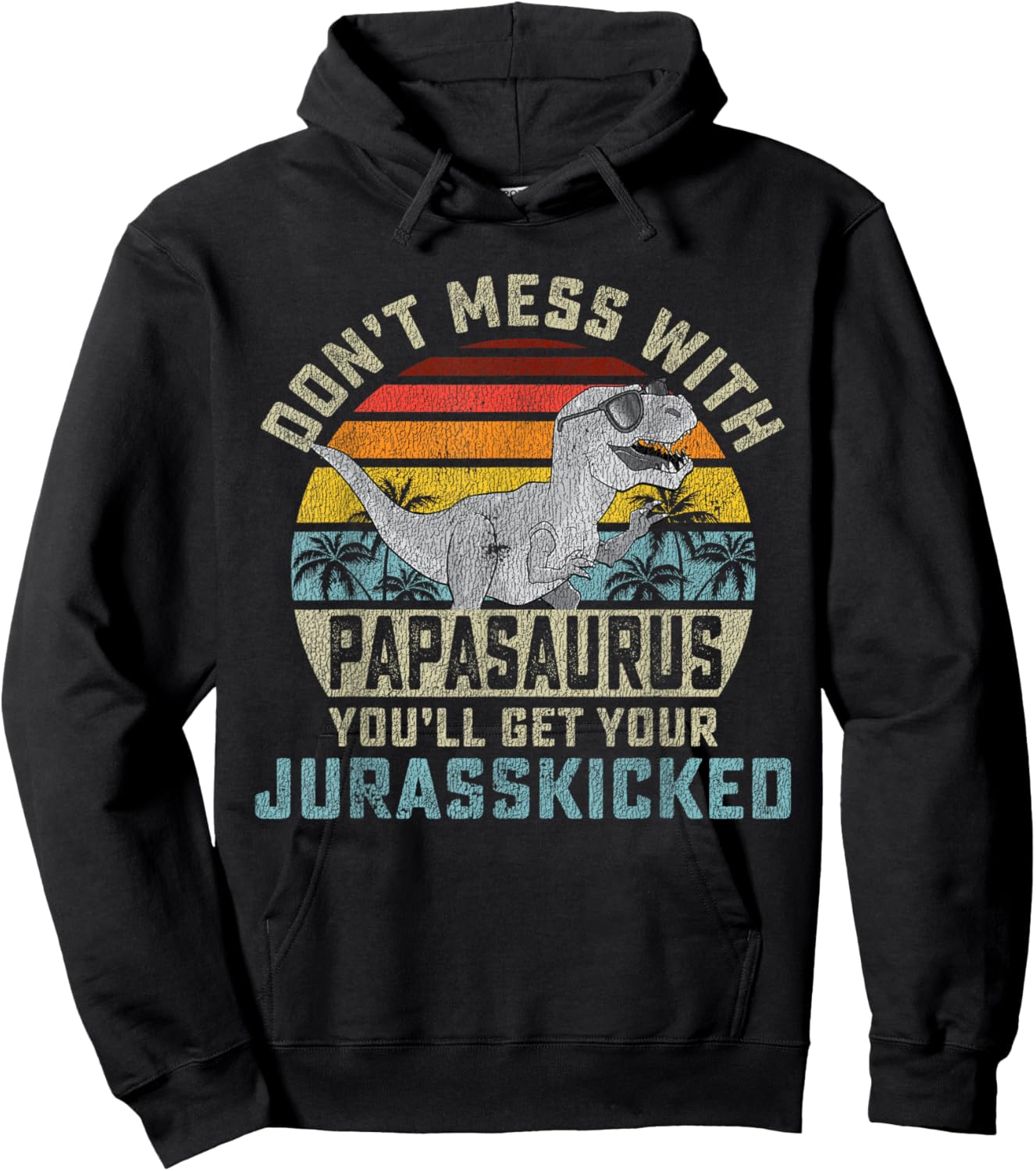 Matching Family Saurus Rex Gift Store Don't Mess With Papasaurus You'll Get Jurasskicked Papa Hoodie - Hoodie | Black