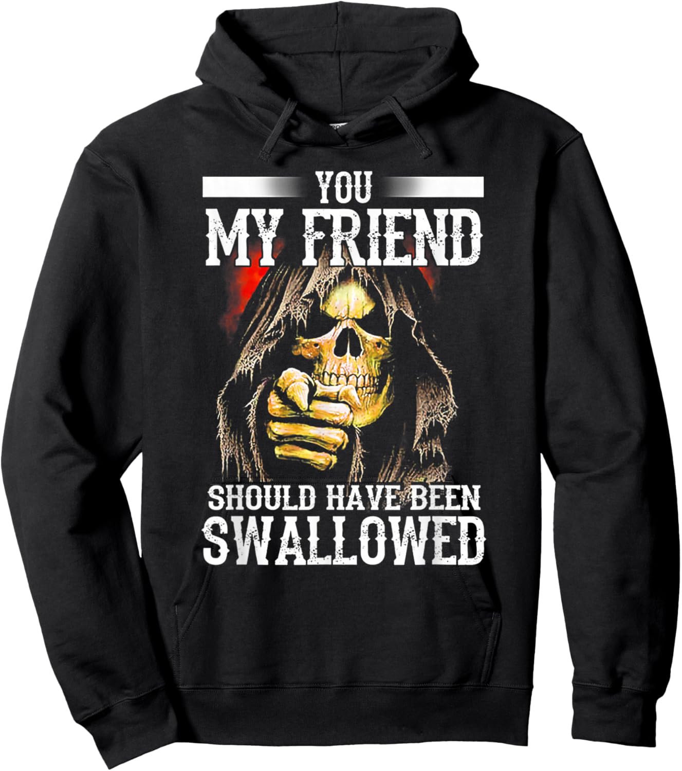 You My Friend Should Have Been Swallowed Skull Hoodie - Hoodie | Black