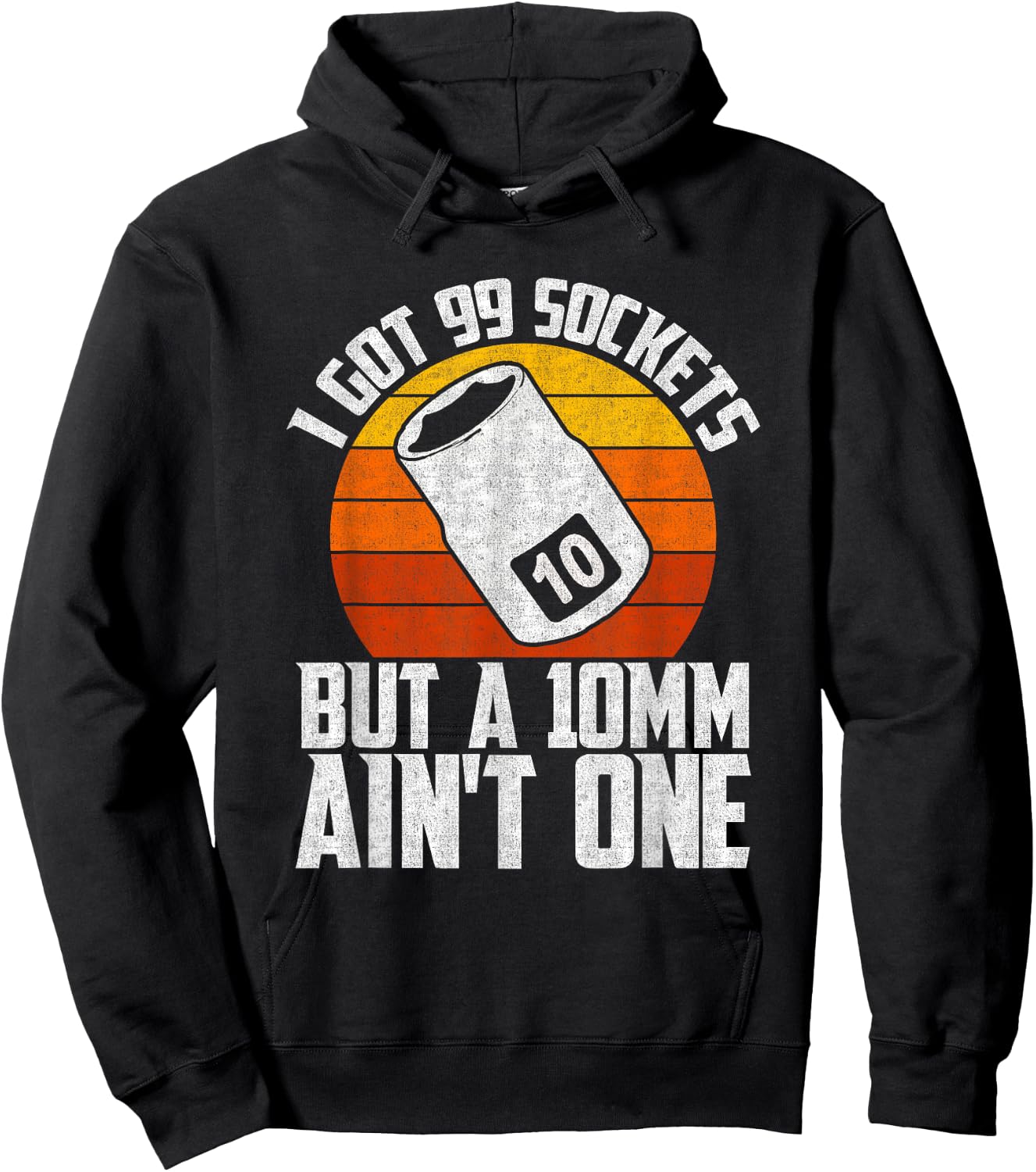Auto Mechanic I Got 99 Sockets But A 10mm Ain't One Hoodie - Hoodie | Black