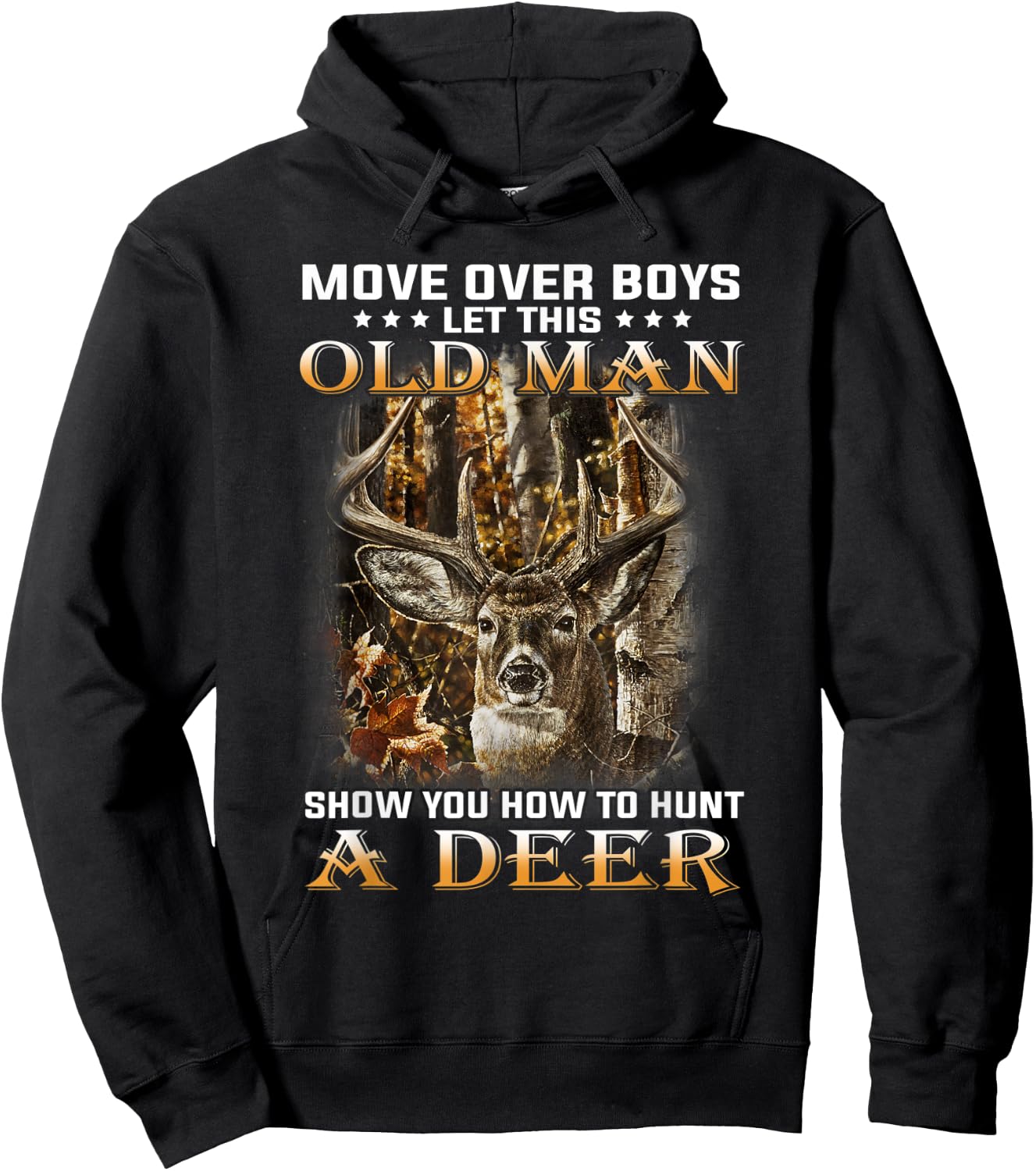 Move Over Boys Let This Old Man Show You How To Hunt A Deer Hoodie - Hoodie | Black