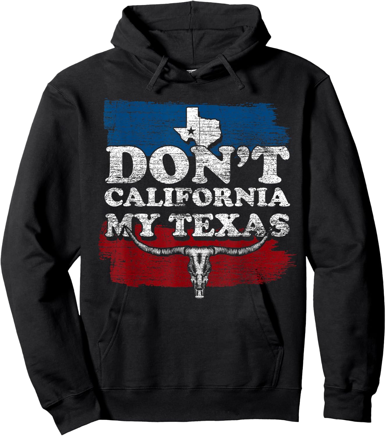 Funny Texas Flag Texan Cowboy Dont California My Texas Hoodie - Hoodie | Black