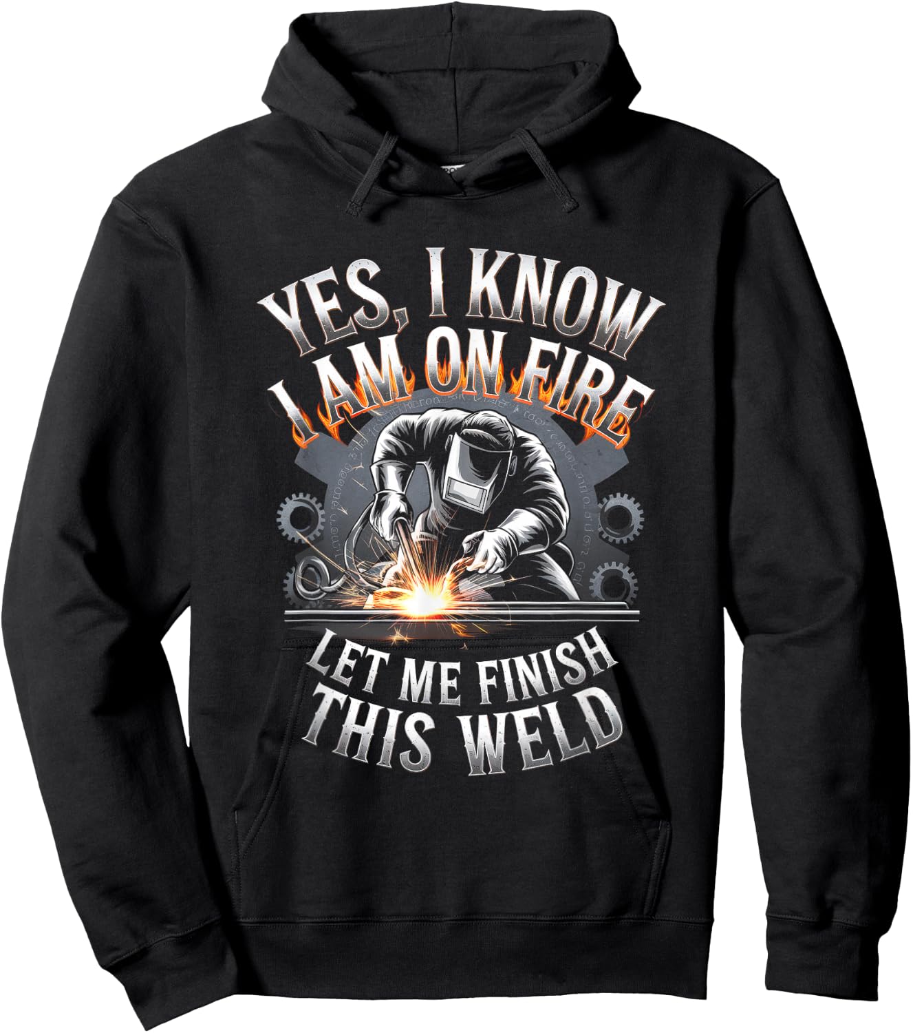 Yes, I Know I Am On Fire Let Me Finish This Weld Hoodie - Hoodie | Black
