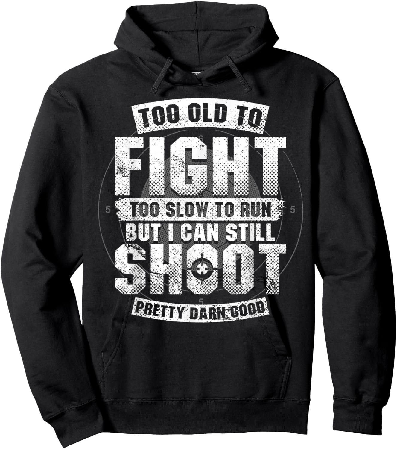 Too Old To Fight Too Slow To Run But I Can Still Shoot Hoodie - Hoodie | Black