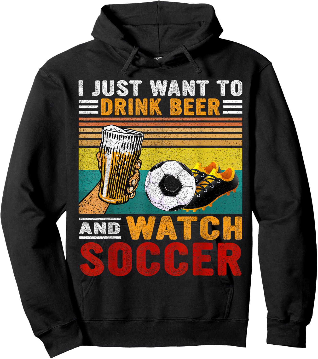 Vintage I Just Want To Drink Beer And Watch Soccer Drinkers Hoodie - Hoodie | Black