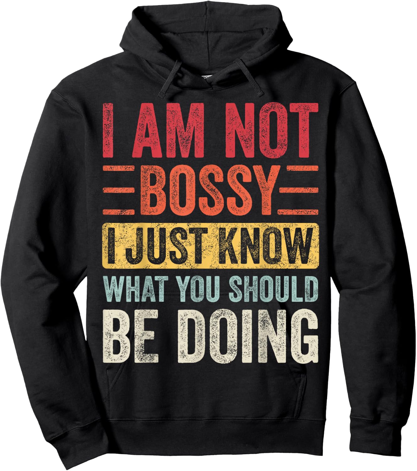 I Am Not Bossy I Just Know What You Should Be Doing | Funny Hoodie - Hoodie | Black