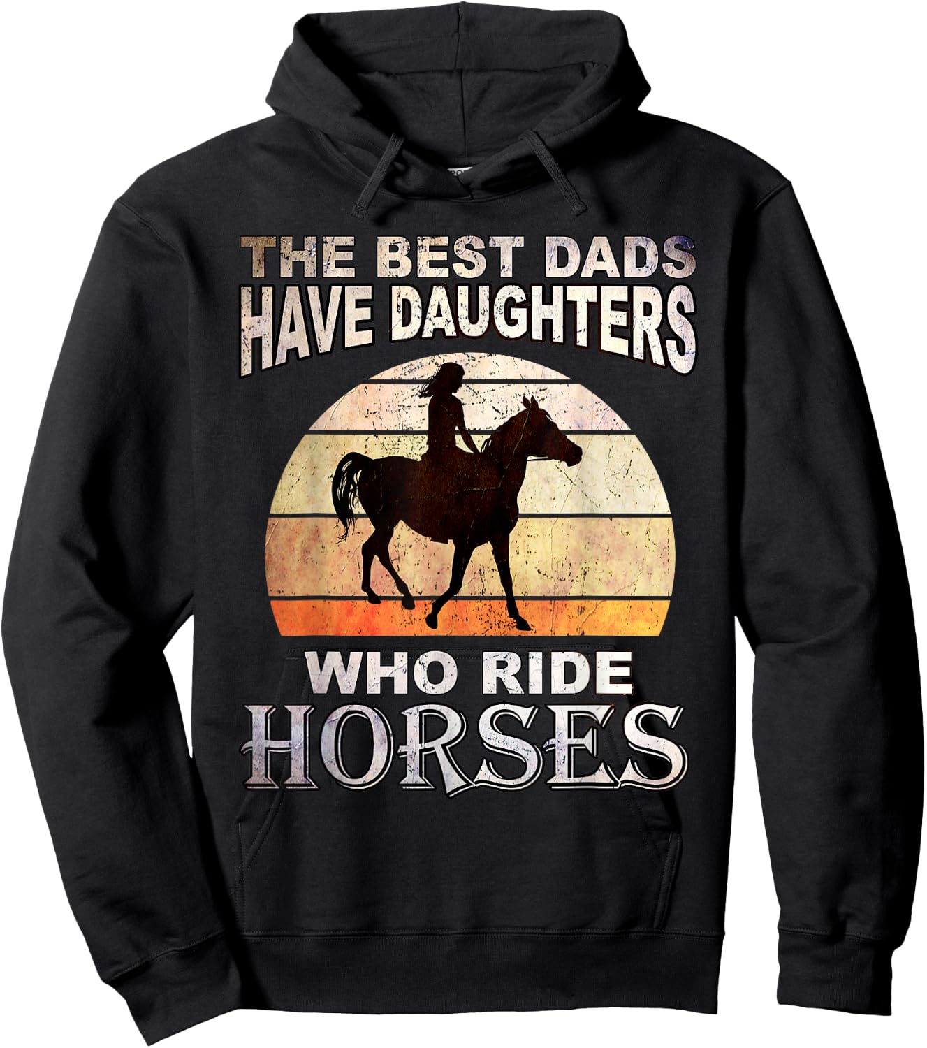 The Best Dads Have Daughters Who Ride Horses Father's Day Hoodie - Hoodie | Black