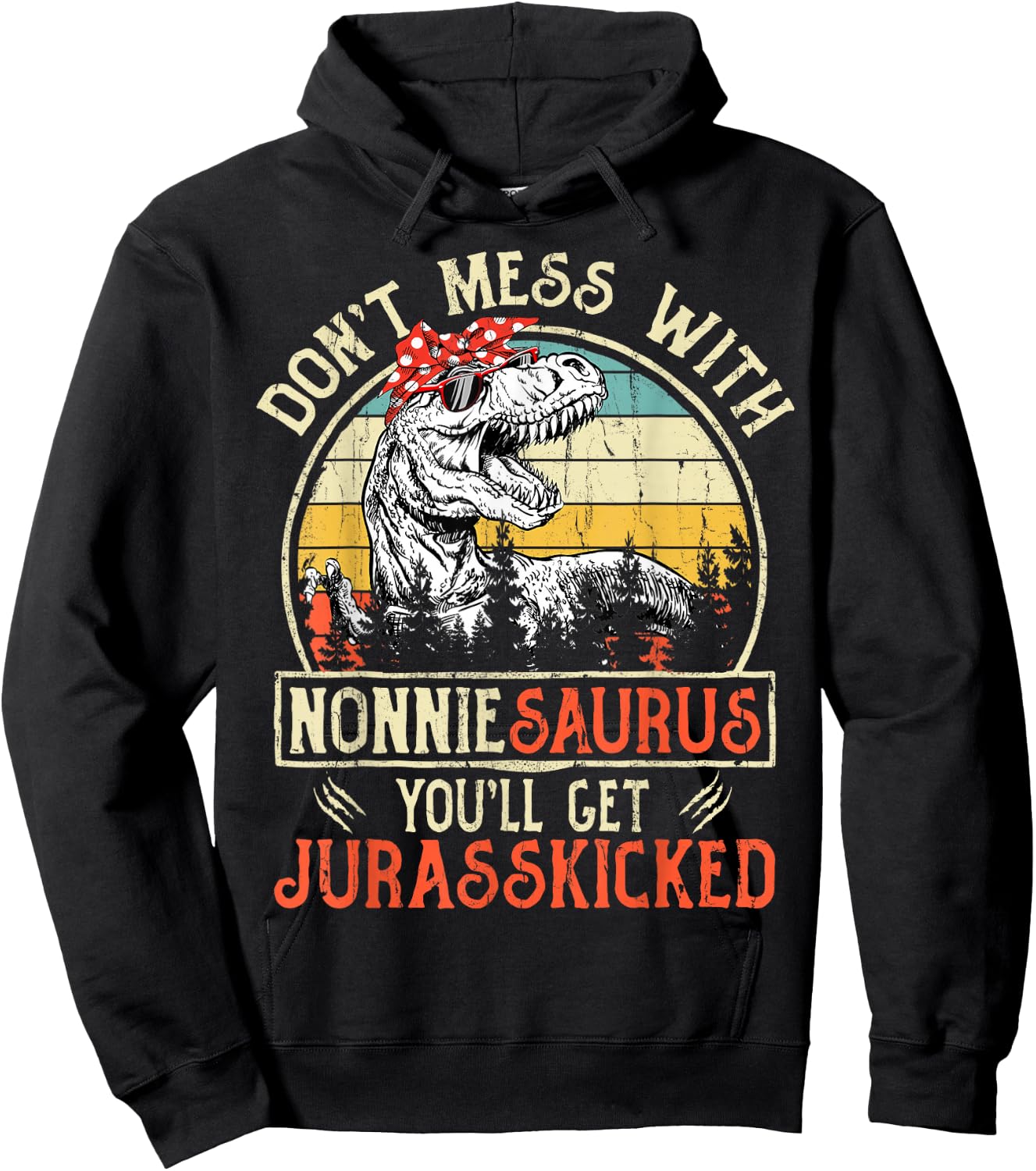 Don't Mess With Nonniesaurus You'll Get Jurasskicked Nonnie Hoodie - Hoodie | Black