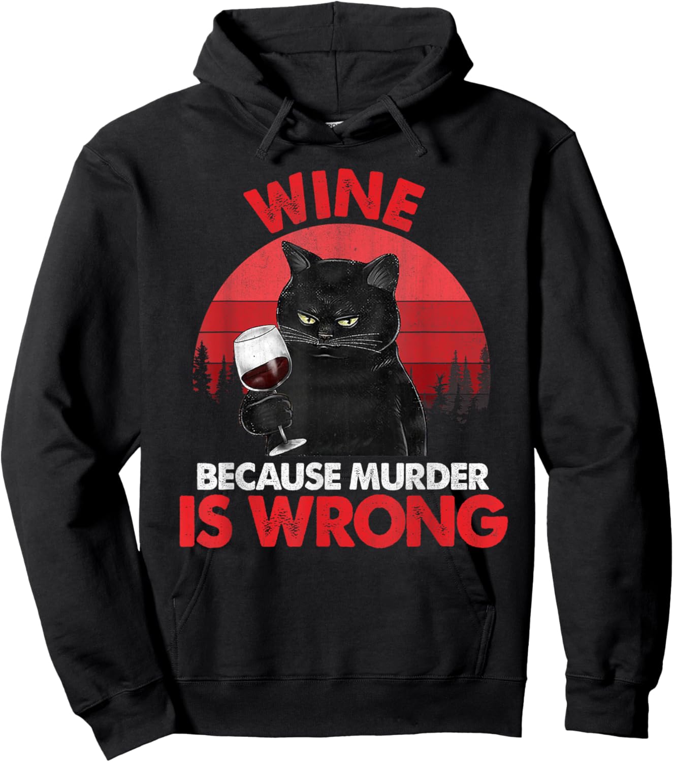 Sarcastic Cat Wine Because Murder Is Wrong Drinking Lovers Women Hoodie - Hoodie | Black
