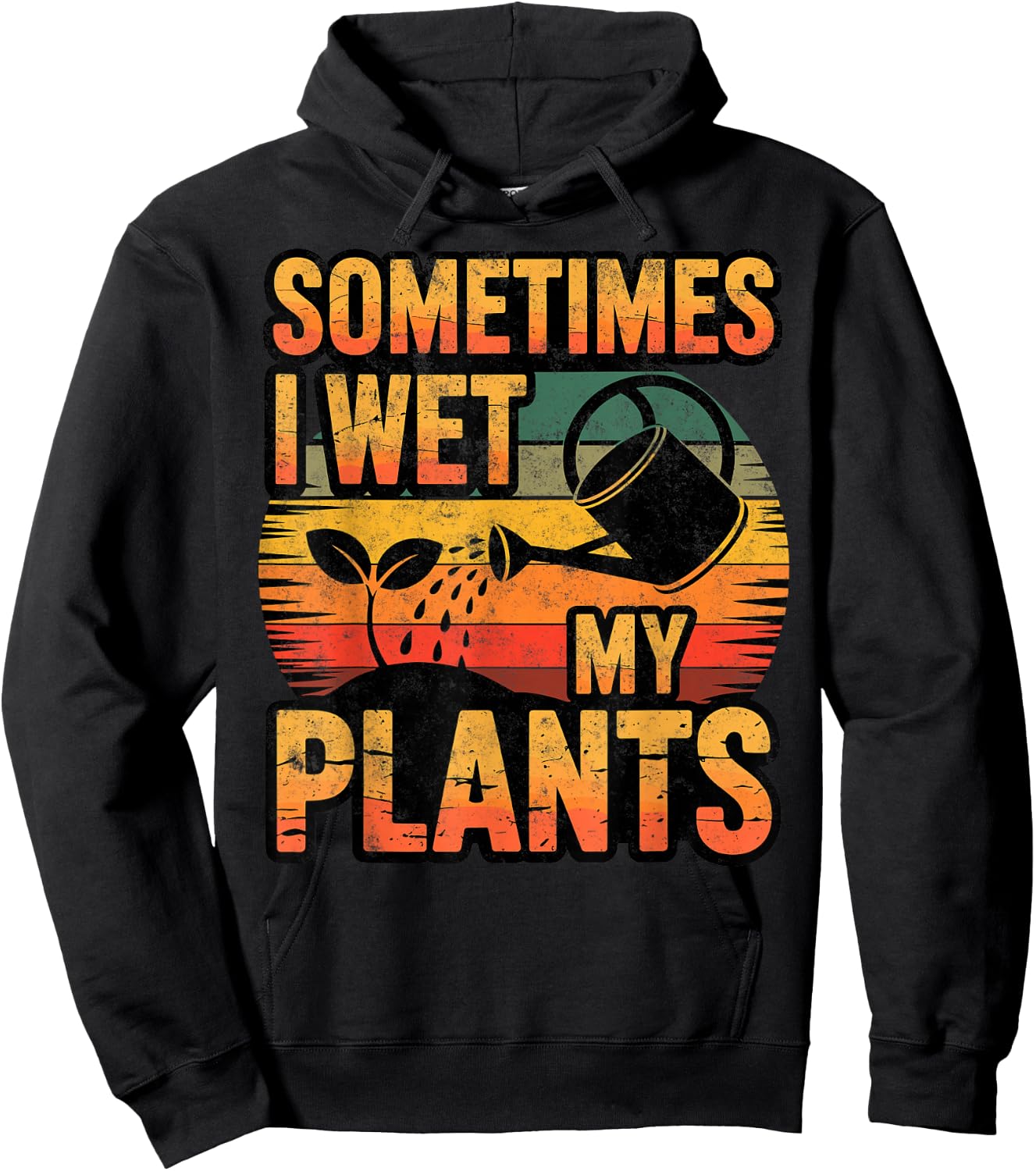 Sometimes I Wet My Plants Gardening Fan Planting Botanical Hoodie - Hoodie | Black