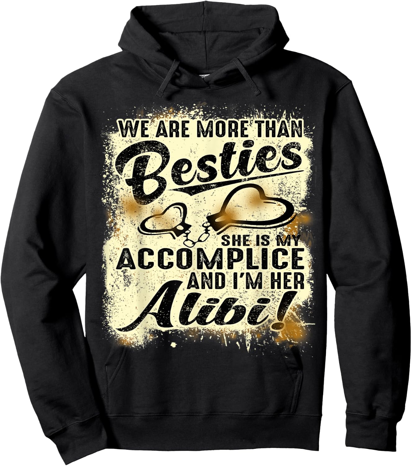 We Are More Than Besties She’s My Accomplice I’m Her Alibi Hoodie - Hoodie | Black