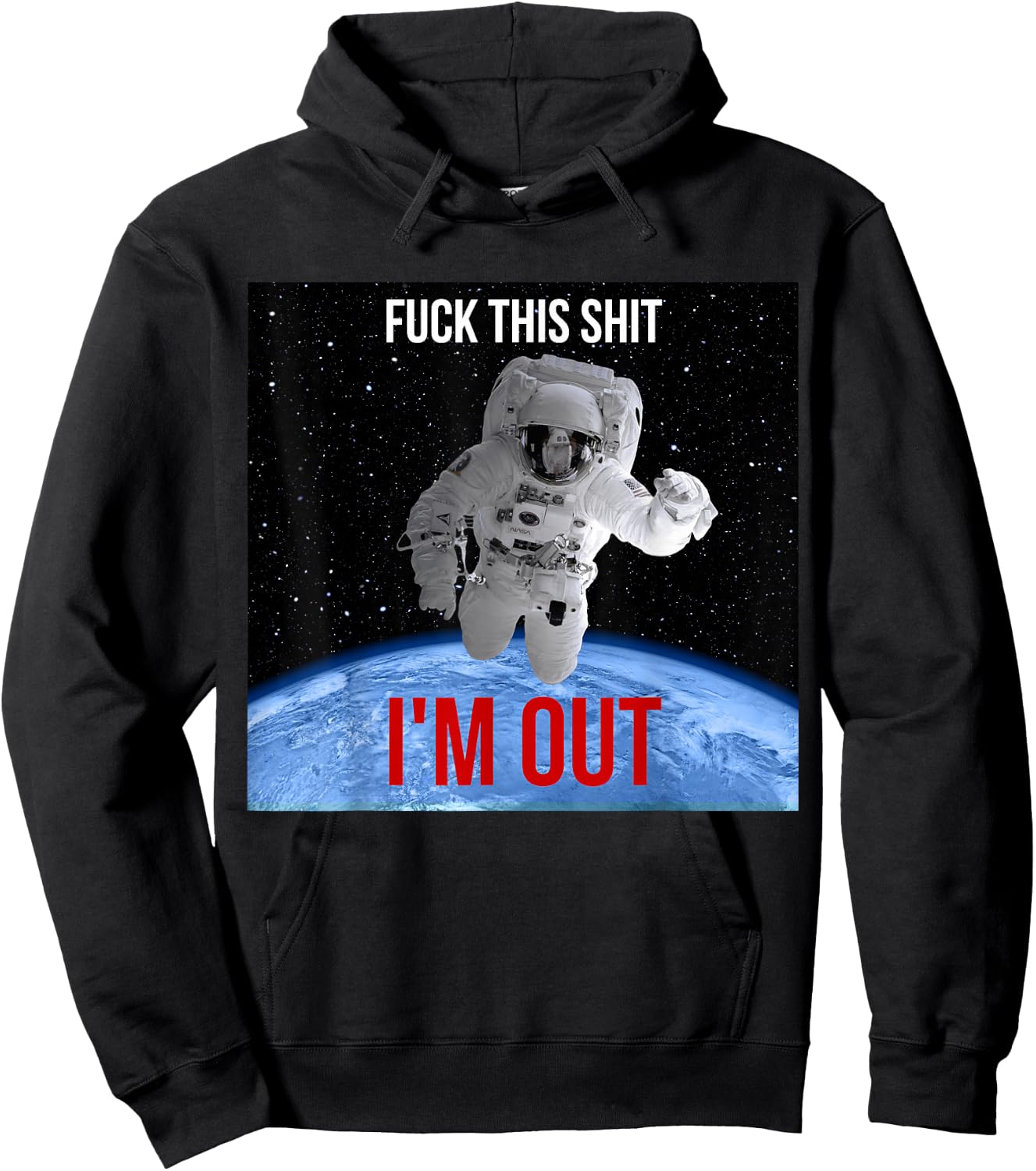 Fuck This Shit I'm Out Of Earth Space Astronaut Hoodie - Hoodie | Black