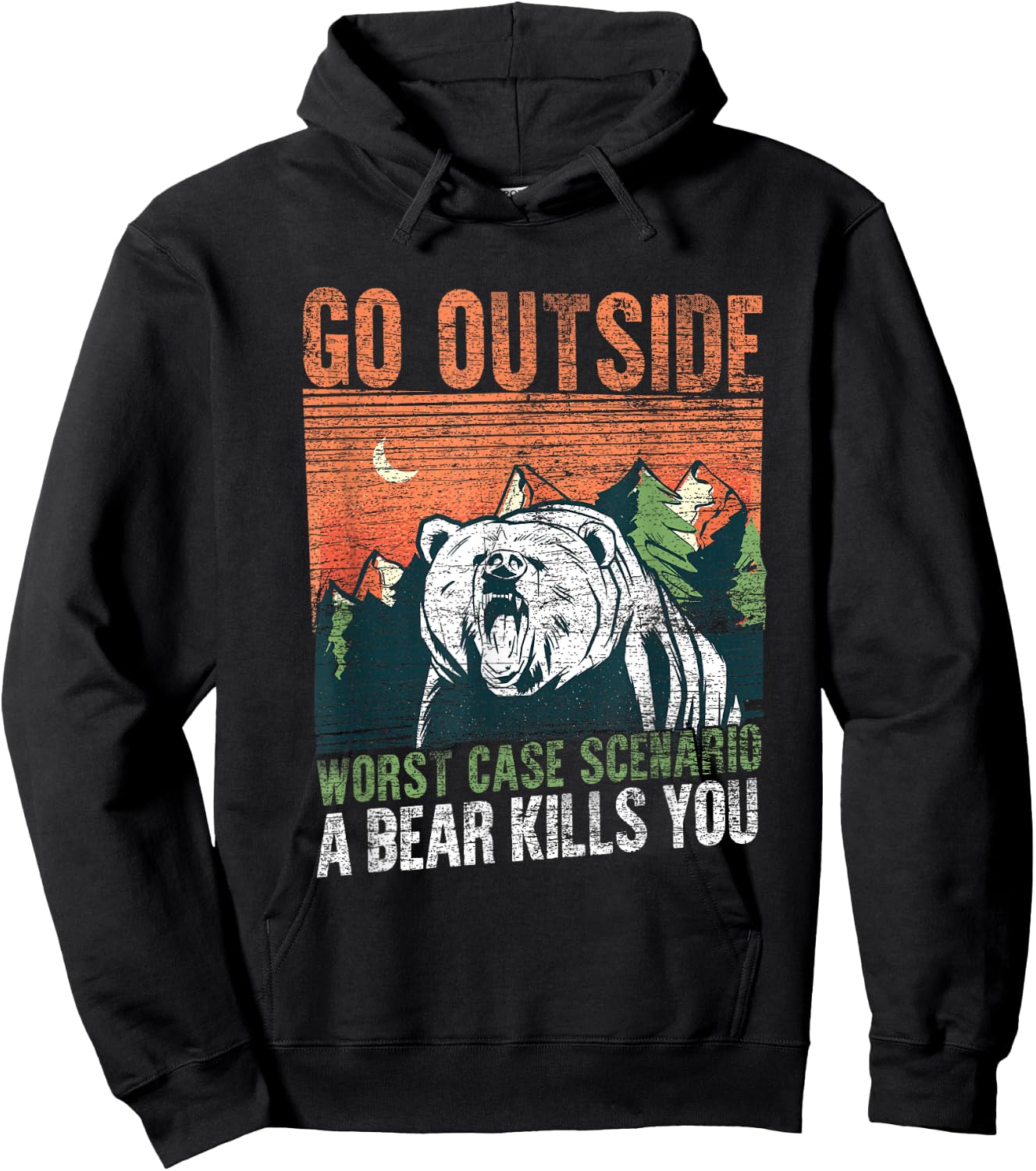 Go Outside Worst Case Scenario A Bear Kills You Camping Hoodie - Hoodie | Black