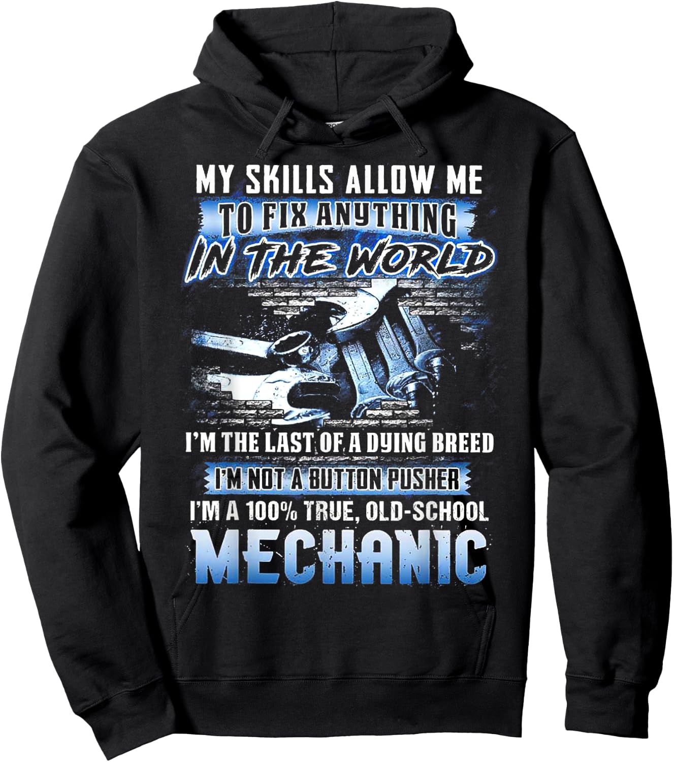 My Skills Allow Me To Fix Anything In The World I'm The Last Hoodie - Hoodie | Black