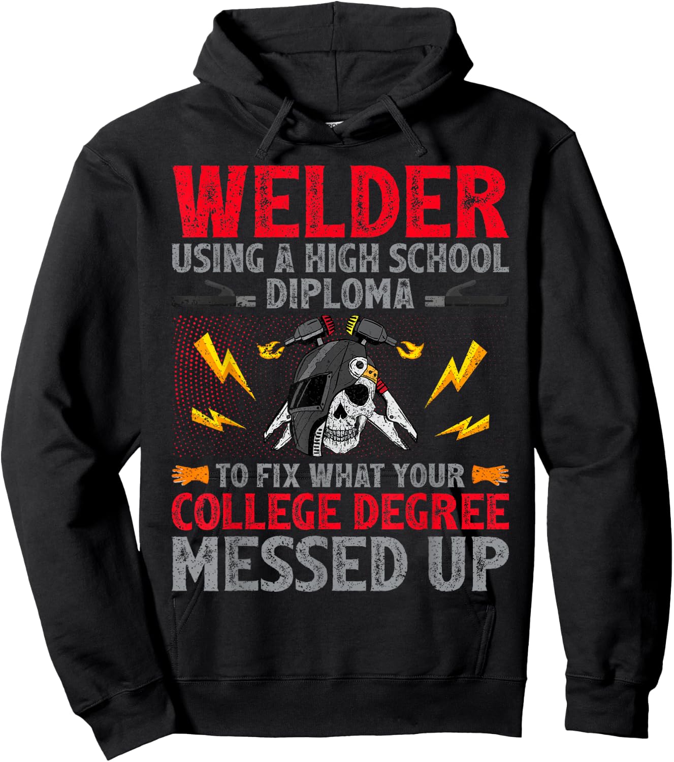 Welder Using A High School Diploma To Fix College Degree Hoodie - Hoodie | Black