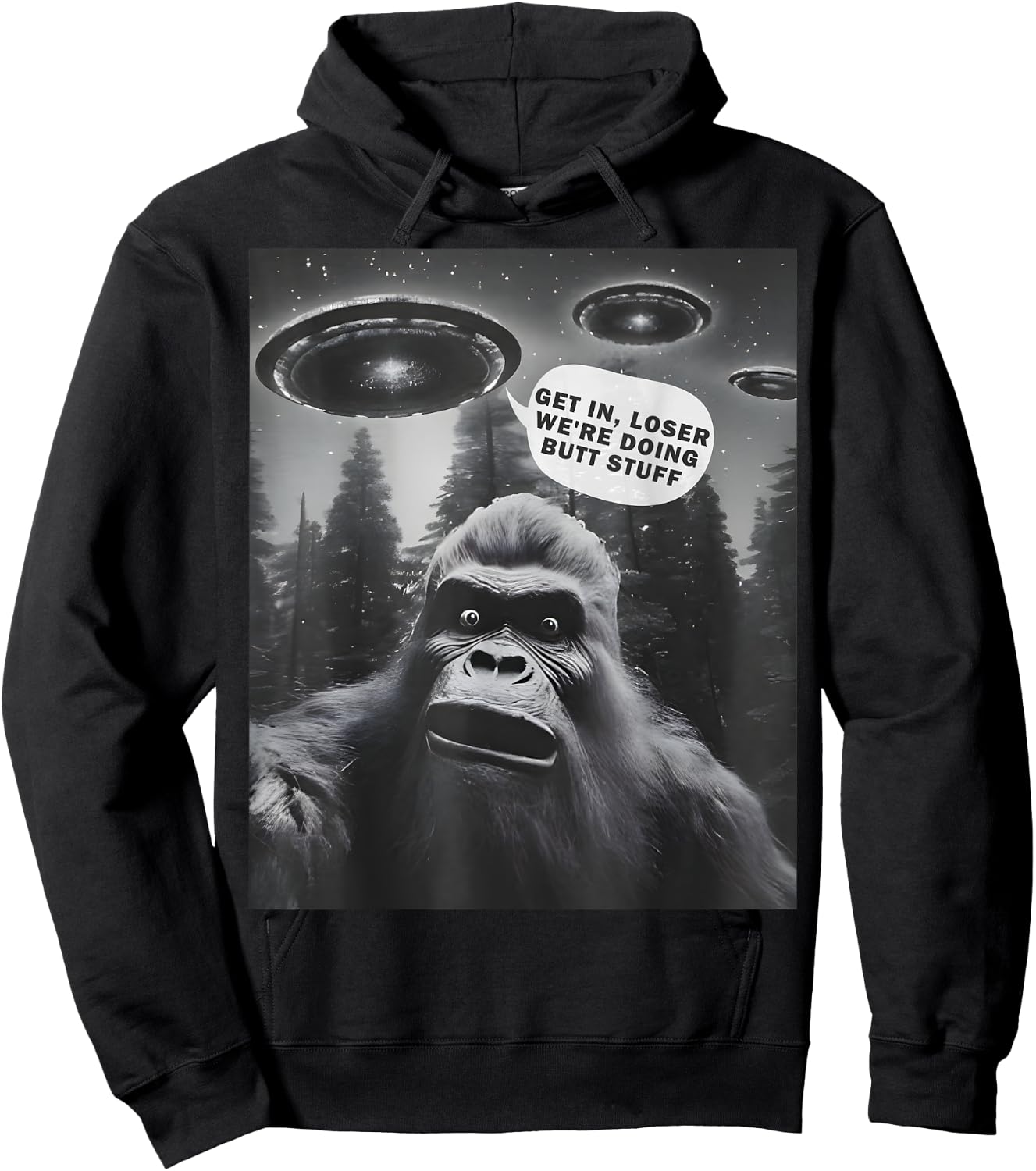 Get In Loser Alien UFO, We're Doing Butt Stuff Funny Bigfoot Hoodie - Hoodie | Black