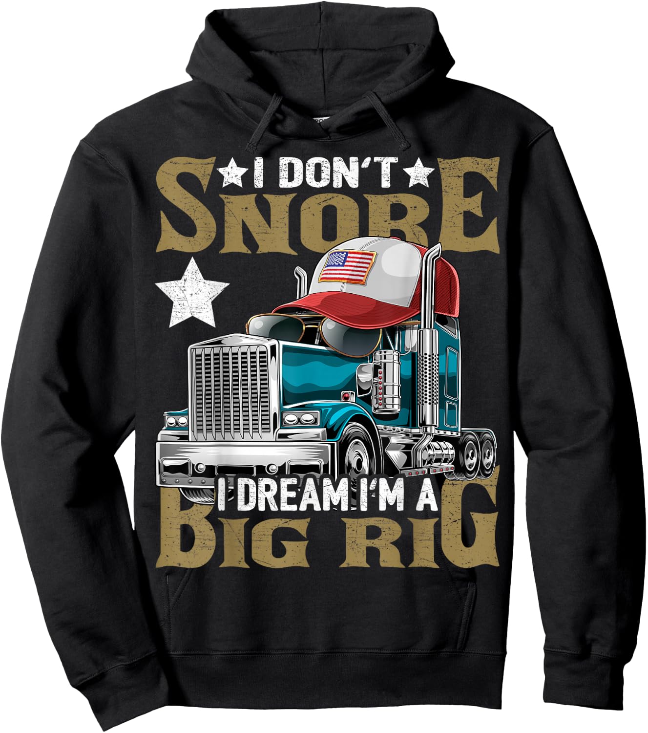 I Don't Snore I Dream I'm a Big Rig Trucker Hat Shirt Gift Hoodie - Hoodie | Black
