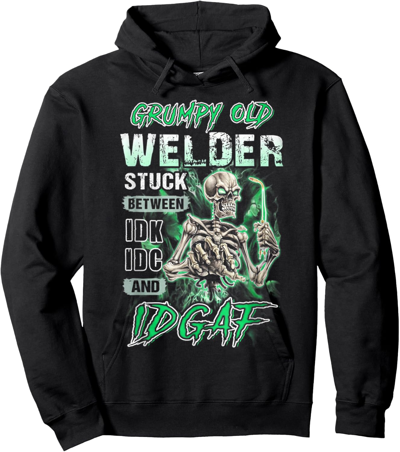 Grumpy old welder stuck between IDK IDC and IDGAF Hoodie - Hoodie | Black