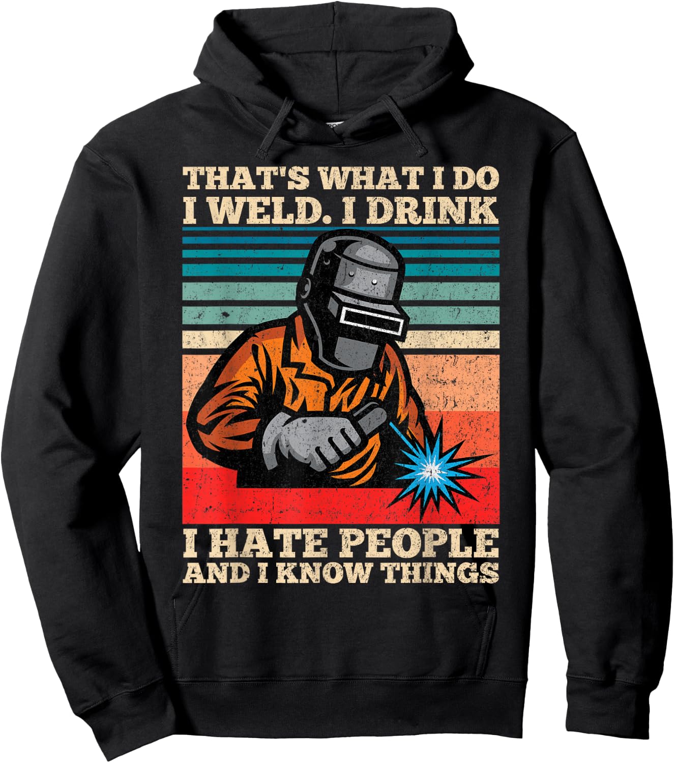 I Weld I Drink I Hate People And I Know Things Distressed Hoodie - Hoodie | Black