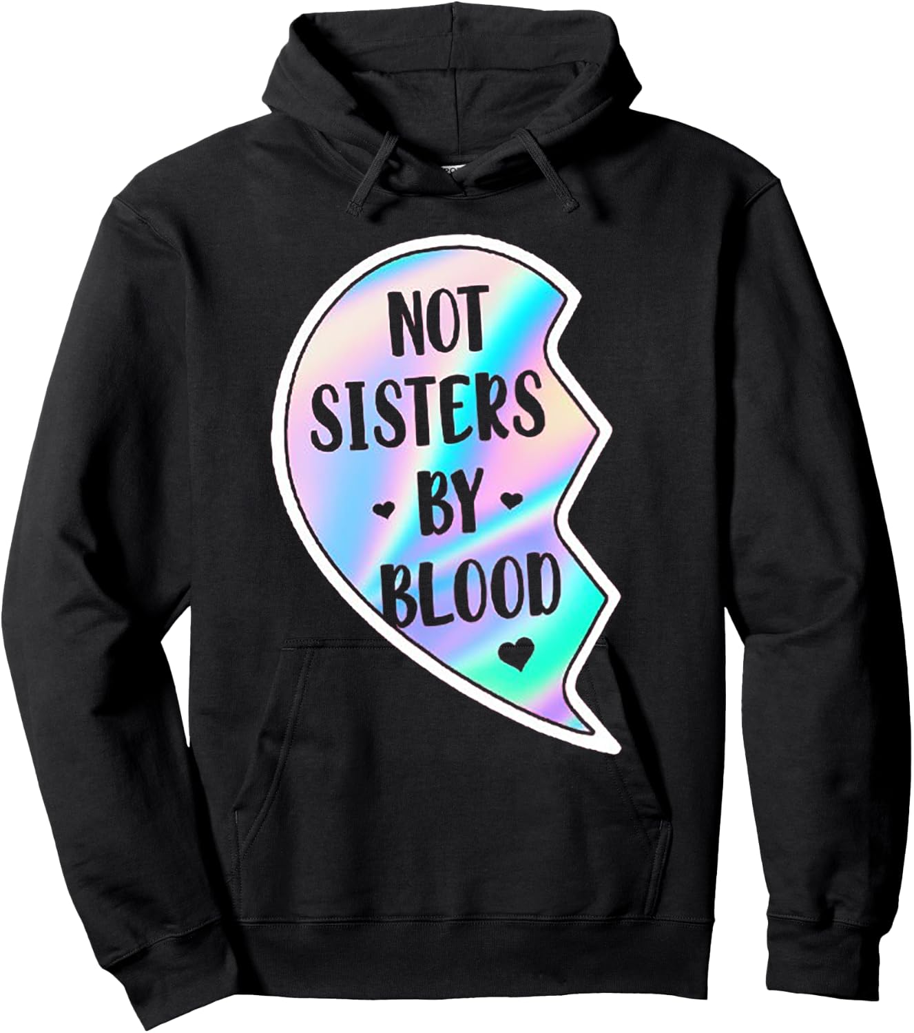 Not Sisters By Blood But Sisters By Heart (on back) Hoodie - Hoodie | Black