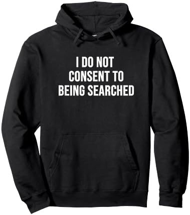I Do Not Consent to Being Searched Hoodie - Hoodie | Black