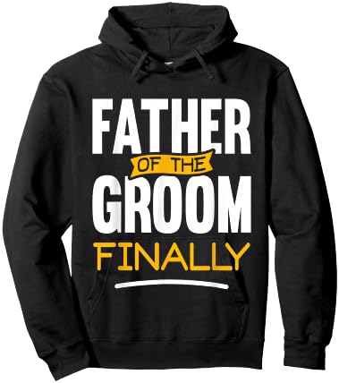 Father of The Groom Finally - Wedding Marriage Groom Dad Hoodie - Hoodie | Black