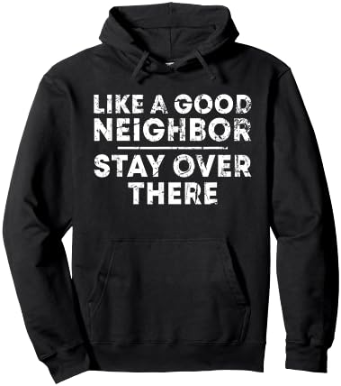 Like a Good Neighbor Stay Over There Hoodie - Hoodie | Black