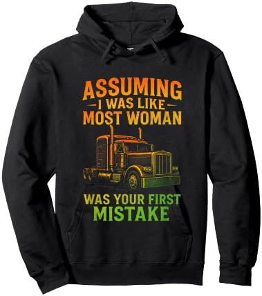 Assuming I was Like Most Woman - Funny Trucking Quote Hoodie - Hoodie | Black