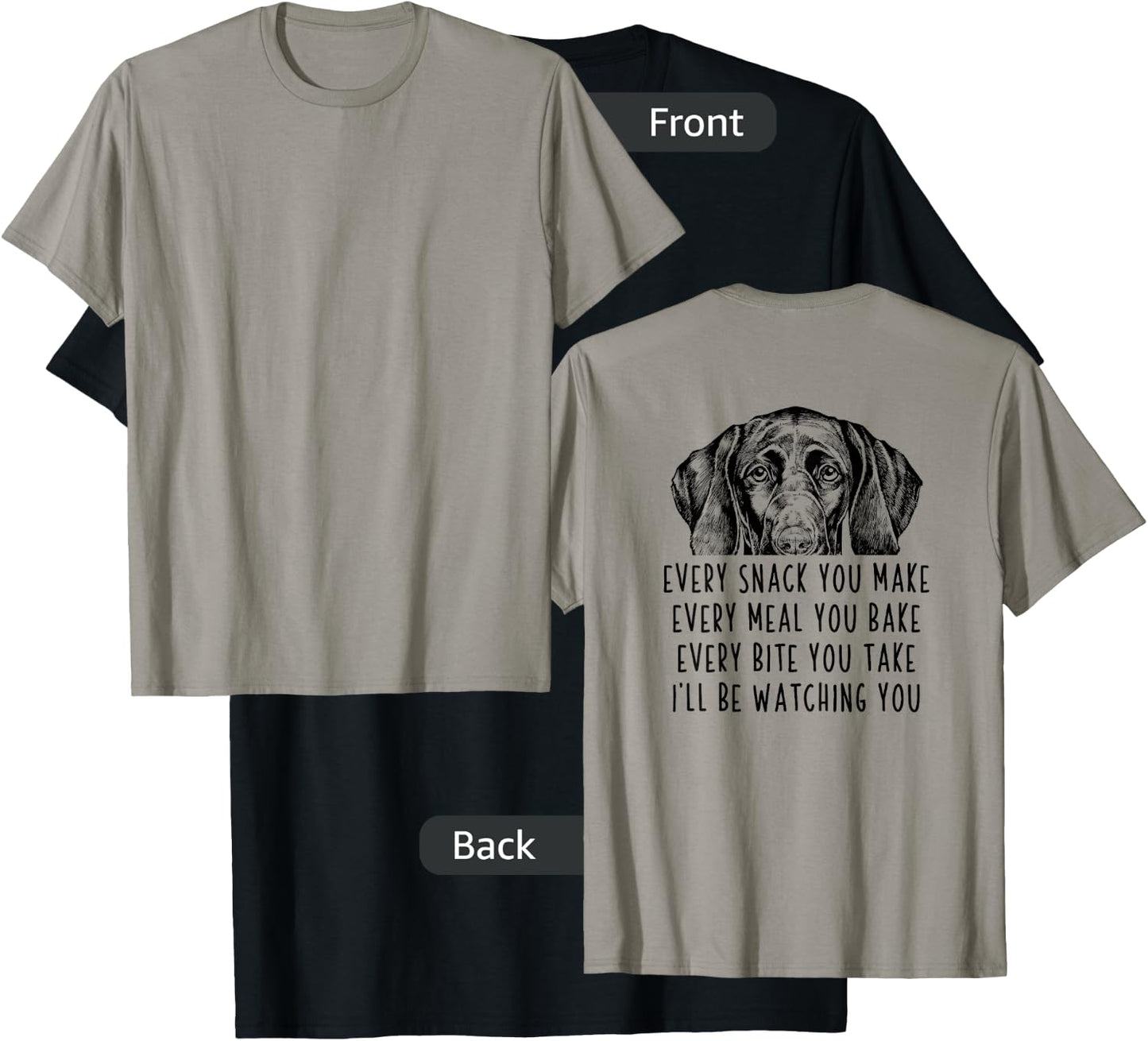 Every snack you make Every meal you bake GSP (Back Print) T-Shirt - T-Shirt | Black