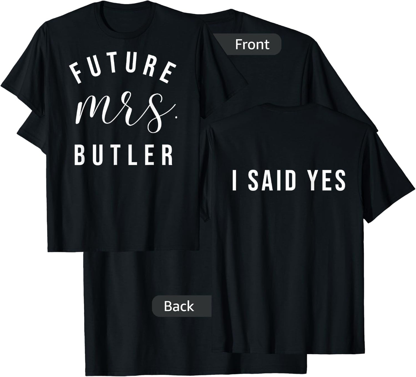 Future Mrs Butler I Said Yes Personalized Customized Fiancee T-Shirt - T-Shirt | Black