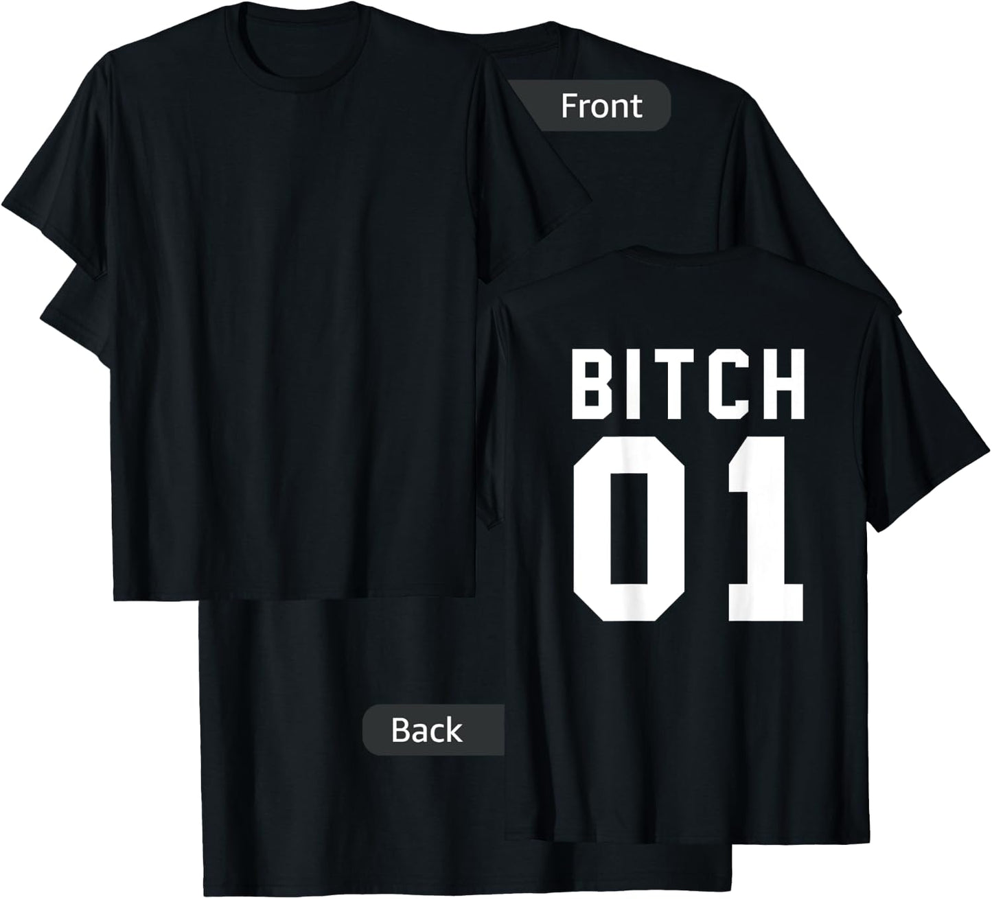 Bitch 1 Best Friends (Design On Back Of Shirt) T-Shirt - T-Shirt | Black