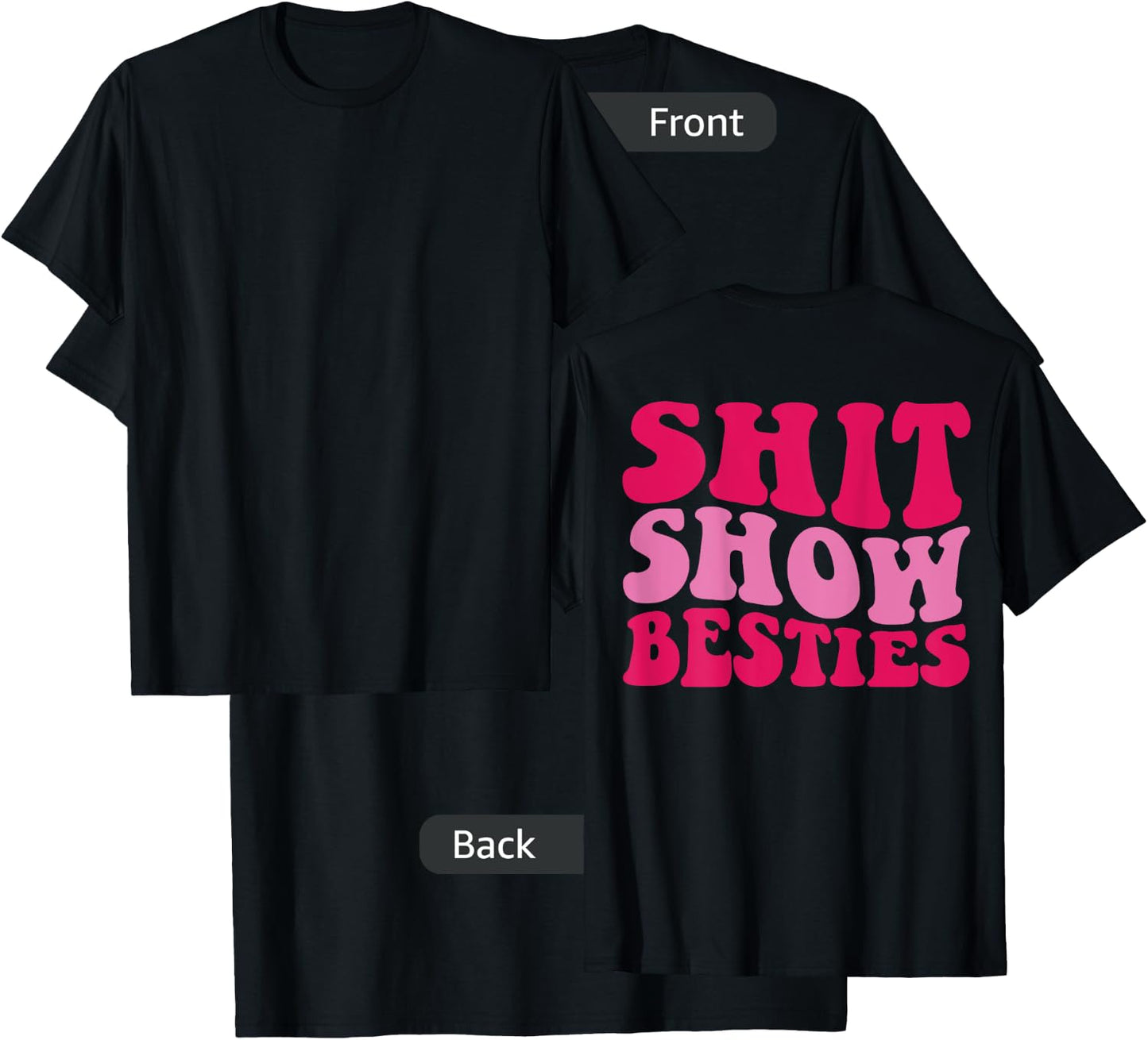 Shit Show Besties on back T-Shirt - T-Shirt | Black