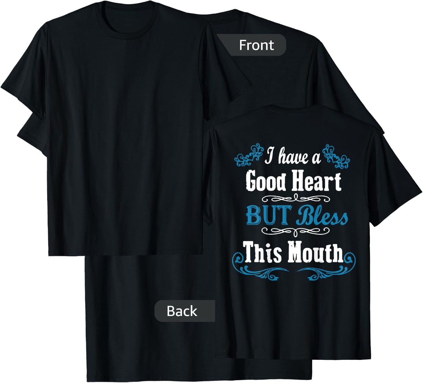 I Have A Good Heart But Bless This Mouth (on back) T-Shirt - T-Shirt | Black