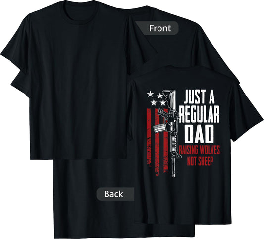 Just A Regular Dad Raising Wolves Not Sheep - Guns - ON BACK T-Shirt - T-Shirt | Black