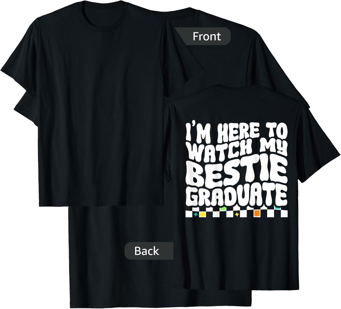 I'm Here To Watch My Bestie Graduate Best Friend Graduation T-Shirt - T-Shirt | Black