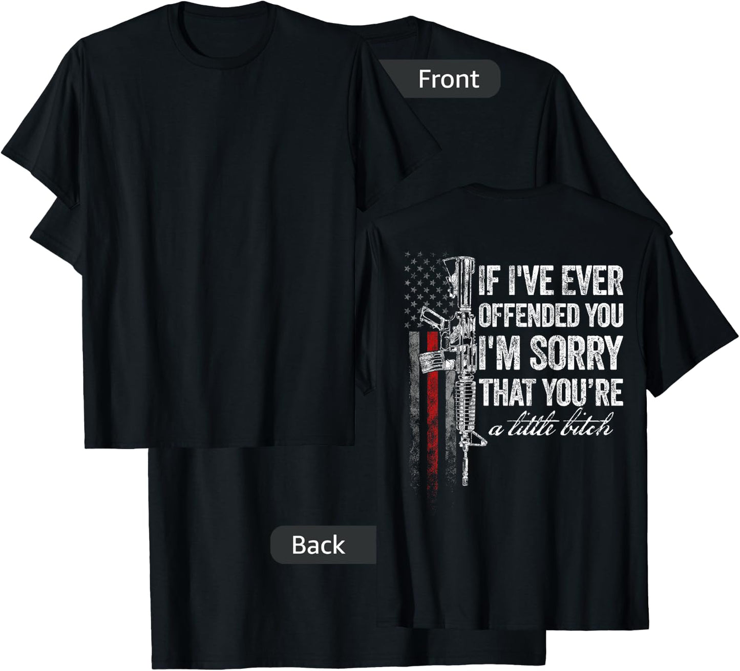 If I've Ever Offended You I'm Sorry American Flag (on back) T-Shirt - T-Shirt | Black