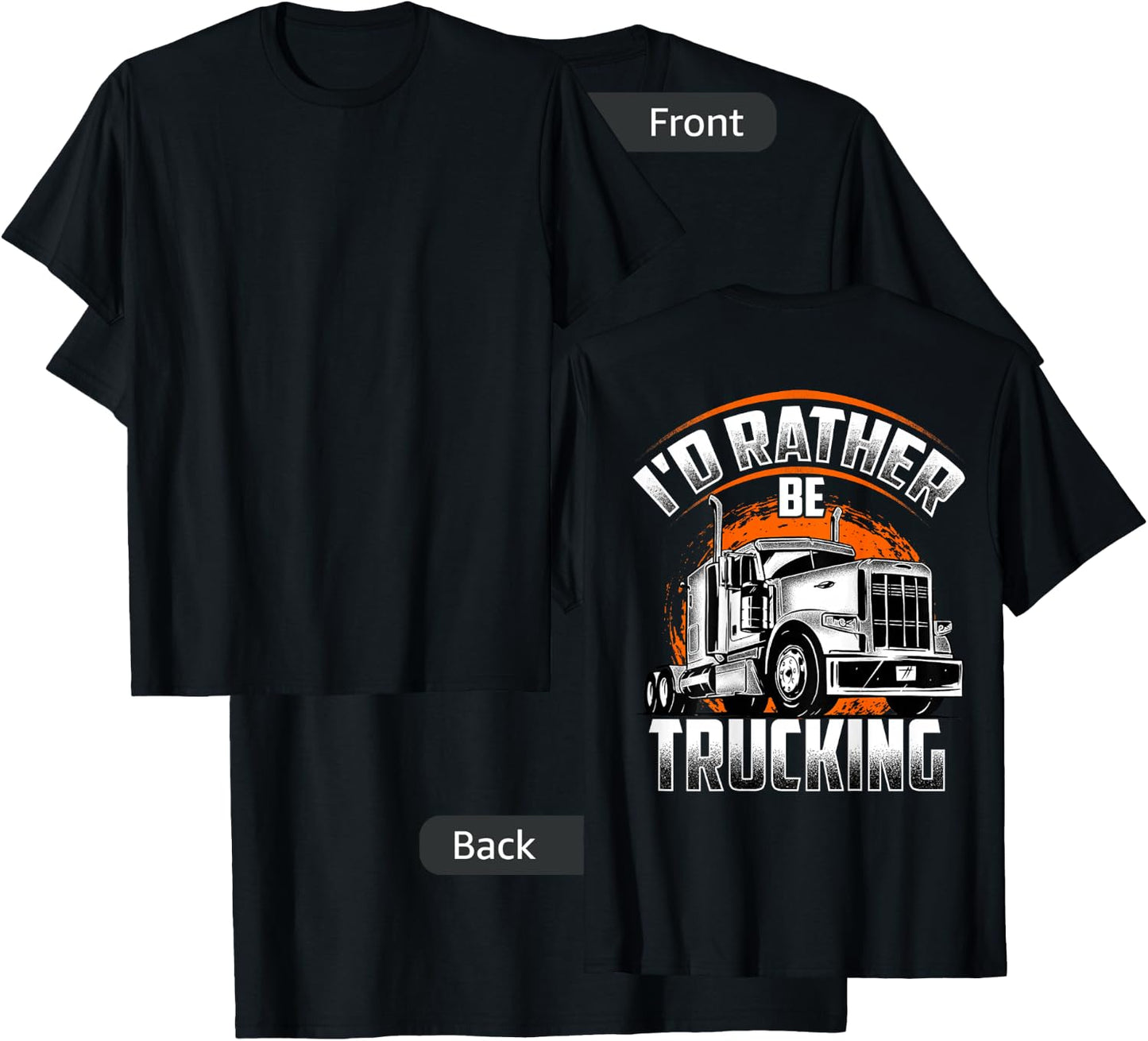 I'D RATHER BE TRUCKING Funny Truckers Truck Drivers Backside T-Shirt - T-Shirt | Black