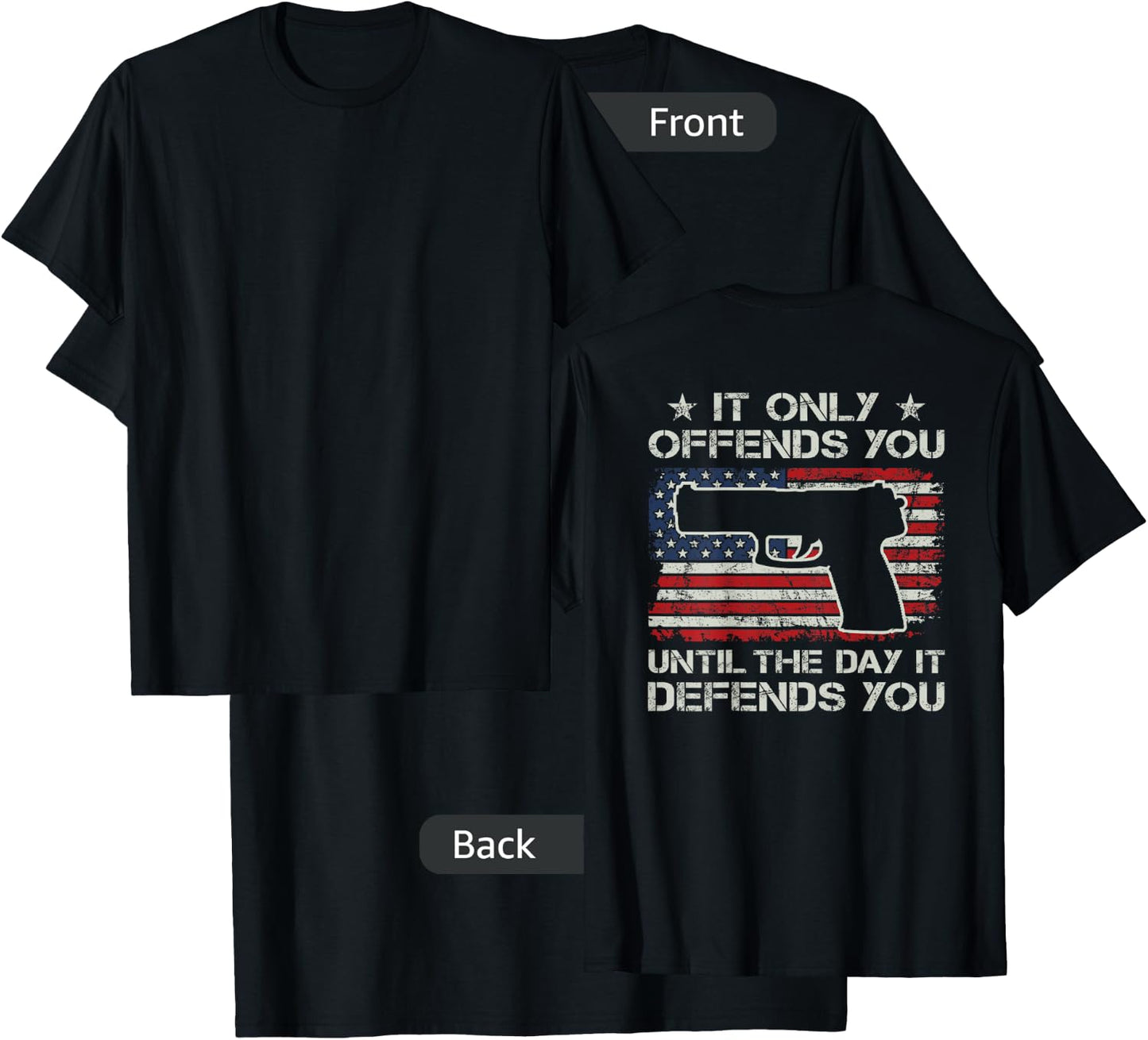 It Only Offends You Until It Defends You Pro Guns - ON BACK T-Shirt - T-Shirt | Black