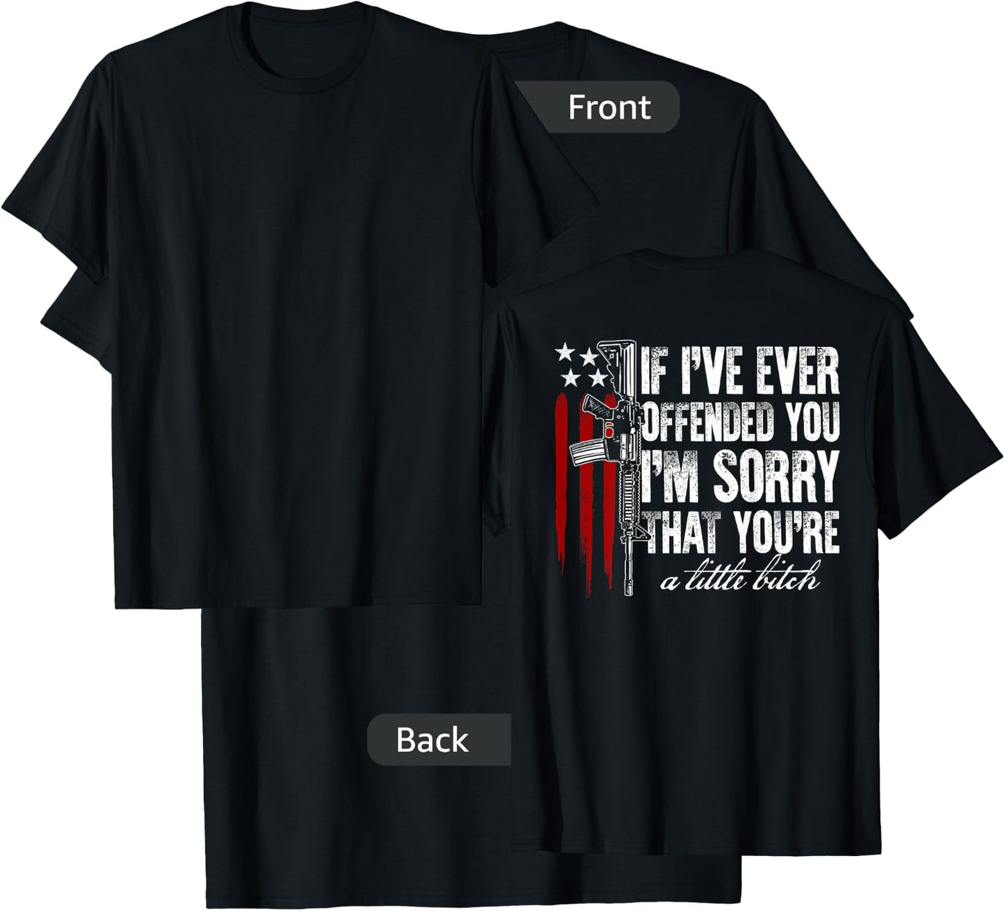 If I've Ever Offended You I'm Sorry American Flag (on back) T-Shirt - T-Shirt | Black