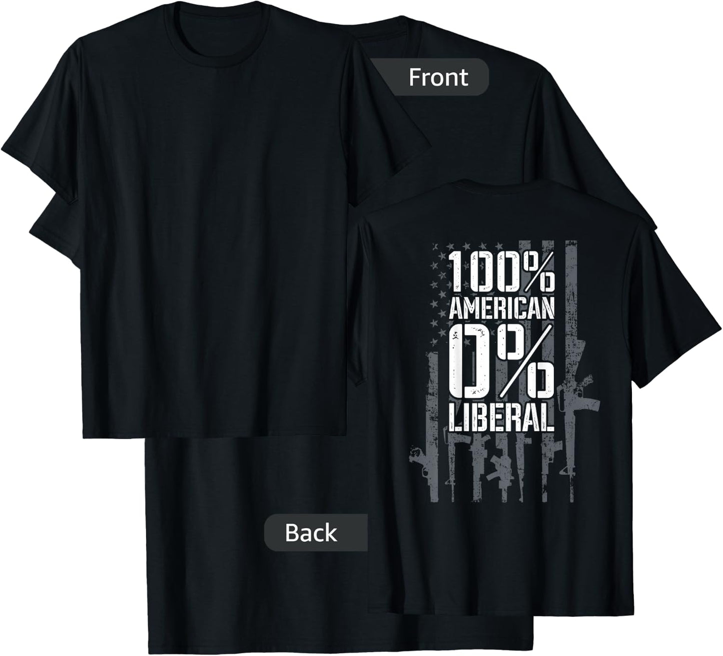 100% American 0% Liberal - Funny USA Guns Flag (ON BACK) T-Shirt - T-Shirt | Black
