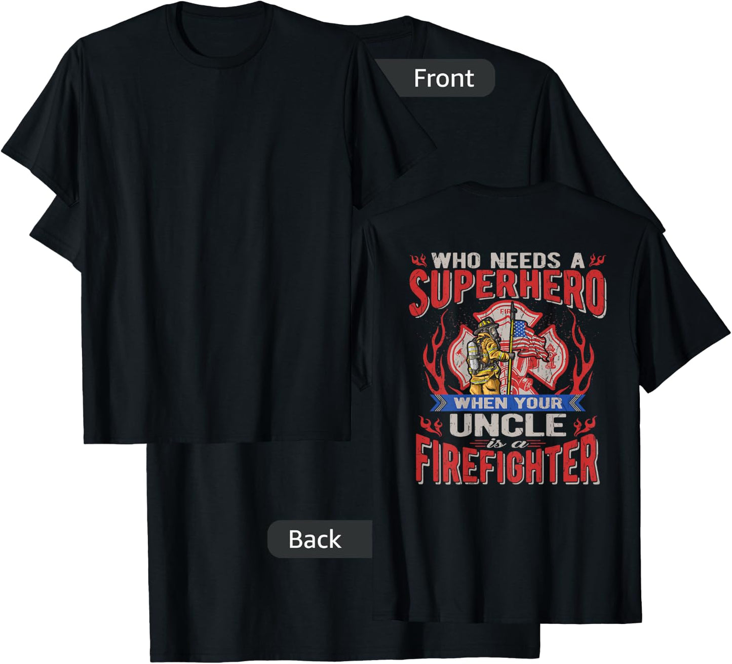Who Needs A Superhero When Your Uncle Is A Firefighter T-Shirt - T-Shirt | Black