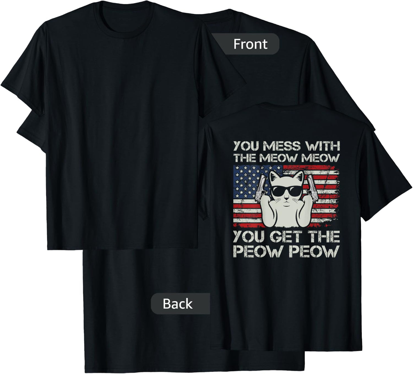 You Mess With The Meow Meow You Get The Peow Peow - ON BACK T-Shirt - T-Shirt | Black